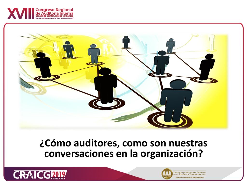 ¿Cómo auditores, como son nuestras conversaciones en la organización