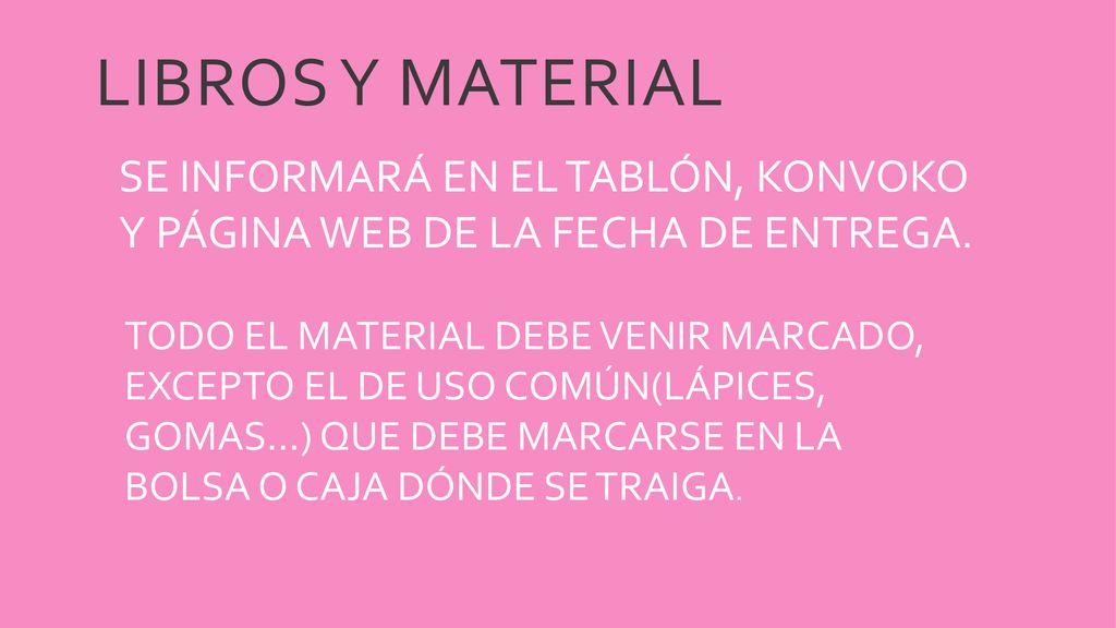 LIBROS Y MATERIAL SE INFORMARÁ EN EL TABLÓN, KONVOKO Y PÁGINA WEB DE LA FECHA DE ENTREGA.