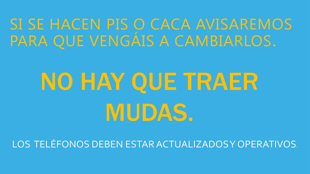 SI SE HACEN PIS O CACA AVISAREMOS PARA QUE VENGÁIS A CAMBIARLOS.