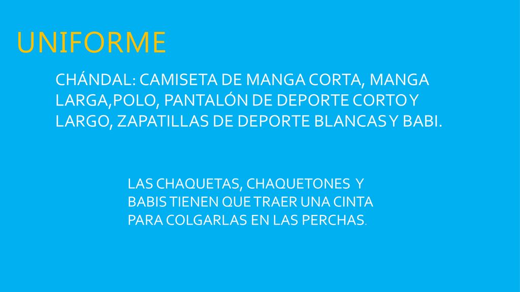 UNIFORME CHÁNDAL: CAMISETA DE MANGA CORTA, MANGA LARGA,POLO, PANTALÓN DE DEPORTE CORTO Y LARGO, ZAPATILLAS DE DEPORTE BLANCAS Y BABI.