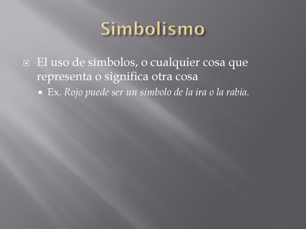 Simbolismo El uso de símbolos, o cualquier cosa que representa o significa otra cosa.
