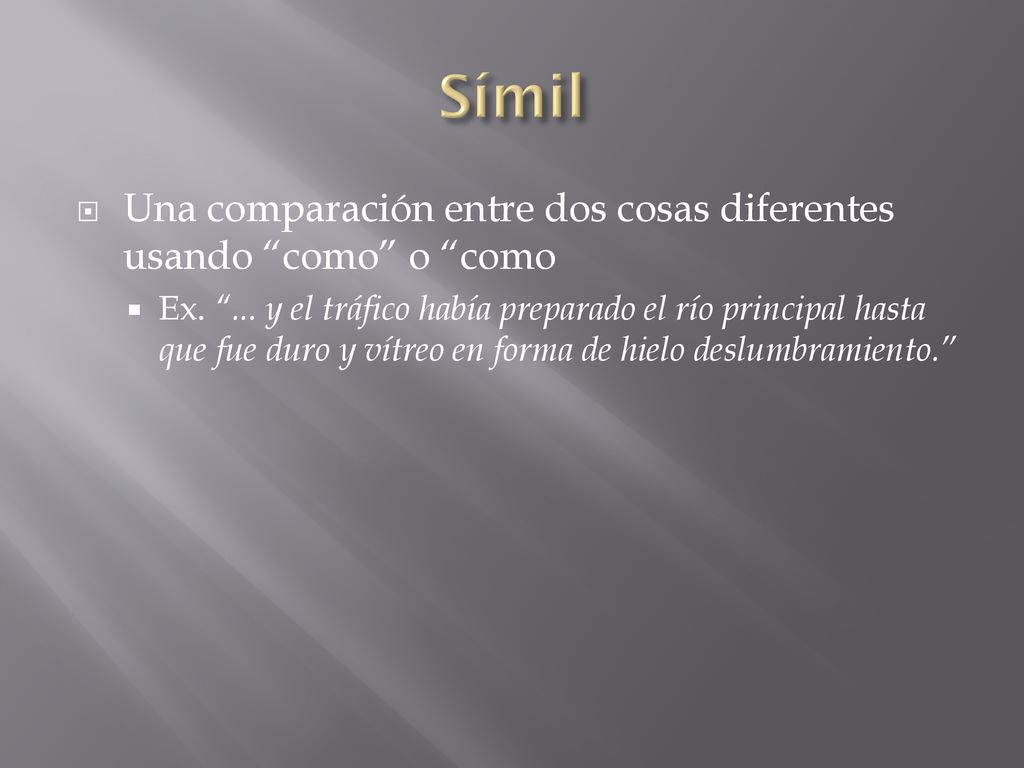 Símil Una comparación entre dos cosas diferentes usando como o como