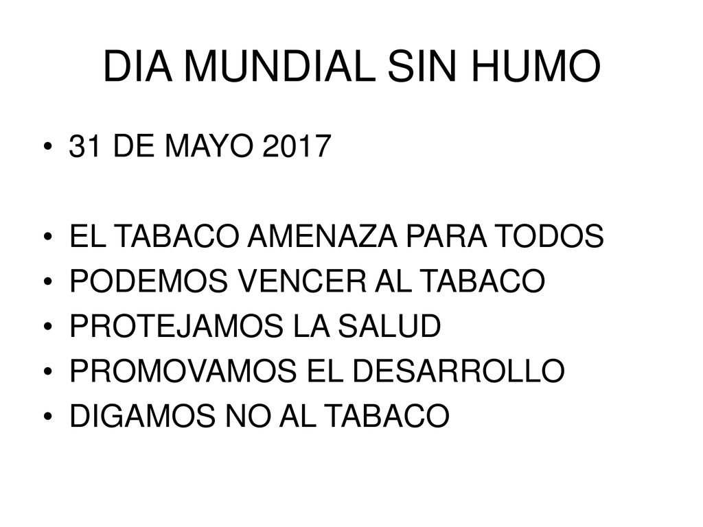 DIA MUNDIAL SIN HUMO 31 DE MAYO 2017 EL TABACO AMENAZA PARA TODOS