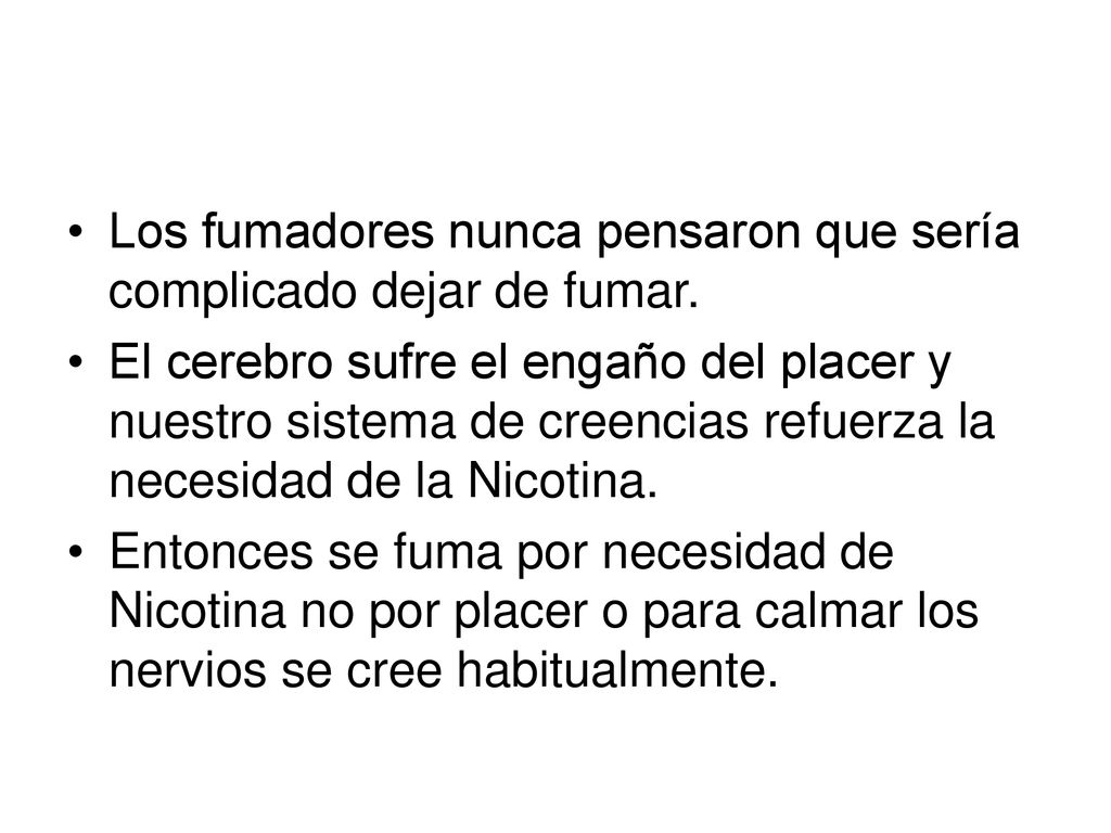 Los fumadores nunca pensaron que sería complicado dejar de fumar.