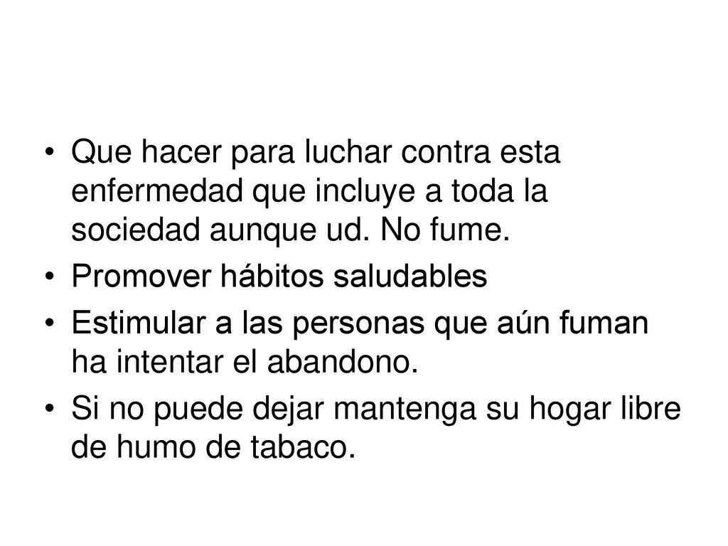 Que hacer para luchar contra esta enfermedad que incluye a toda la sociedad aunque ud. No fume.