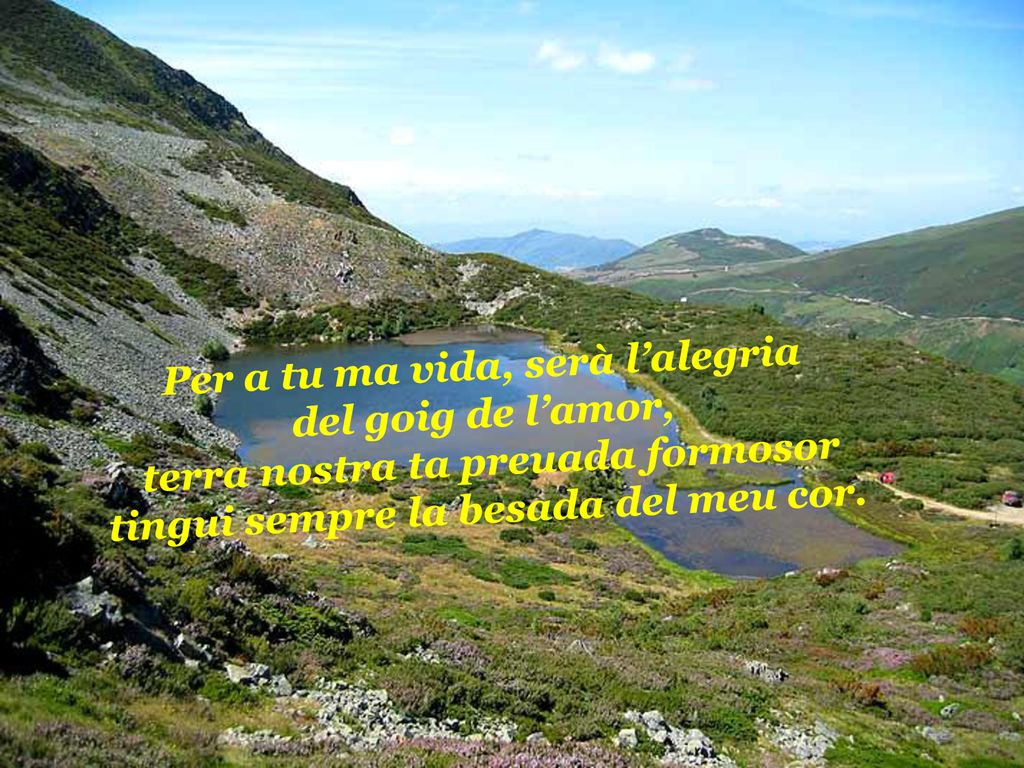 Per a tu ma vida, serà l’alegria del goig de l’amor,
