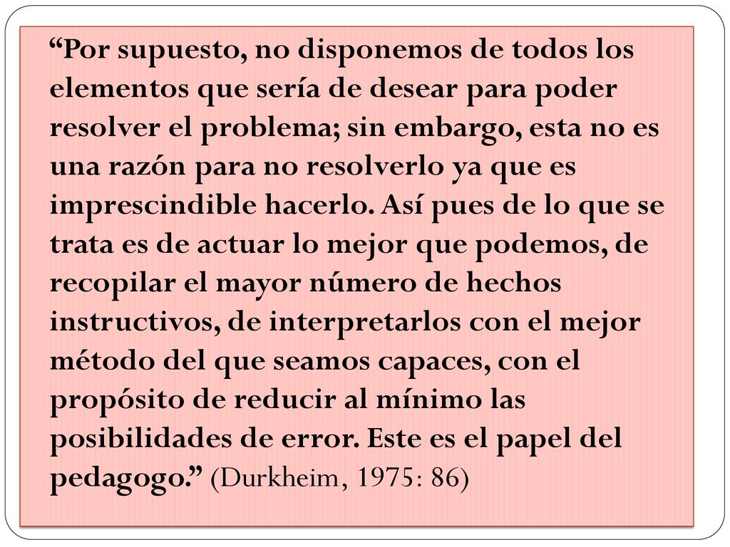 Por supuesto, no disponemos de todos los elementos que sería de desear para poder resolver el problema; sin embargo, esta no es una razón para no resolverlo ya que es imprescindible hacerlo.