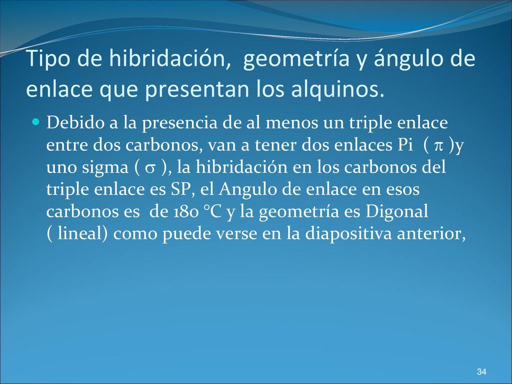 Tipo de hibridación, geometría y ángulo de enlace que presentan los alquinos.