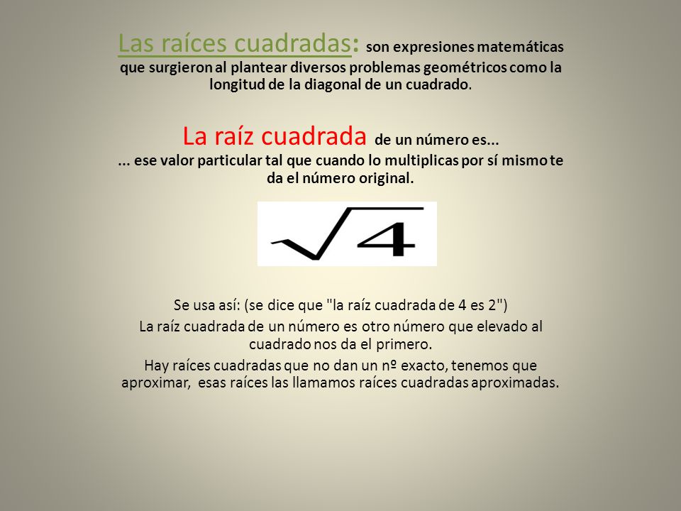 Se usa así: (se dice que la raíz cuadrada de 4 es 2 )