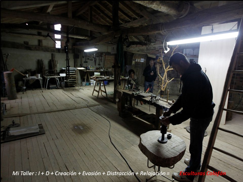 Mi Taller : I + D + Creación + Evasión + Distracción + Relajación = Esculturas Colofón