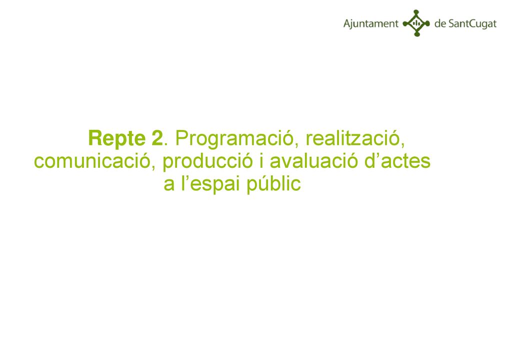 Repte 2. Programació, realització, comunicació, producció i avaluació d’actes a l’espai públic