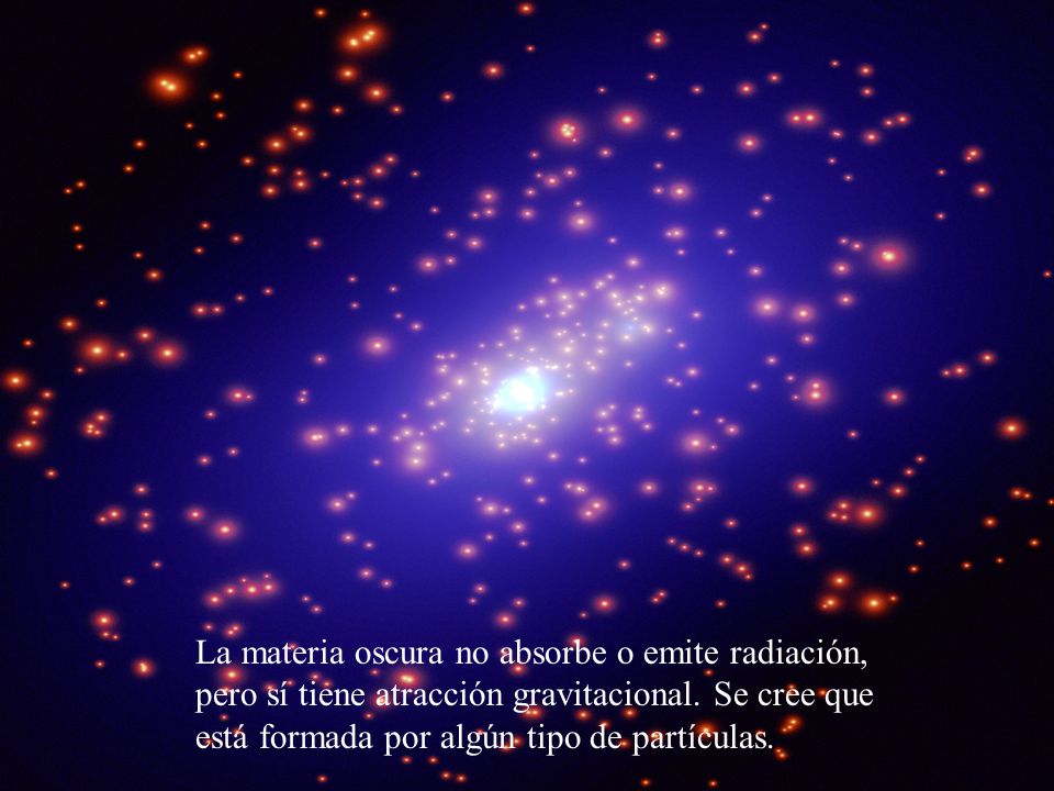 La materia oscura no absorbe o emite radiación, pero sí tiene atracción gravitacional.
