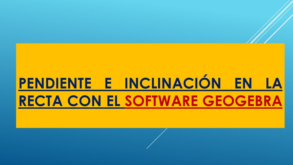Pendiente e inclinación en la recta con el software GeoGebra