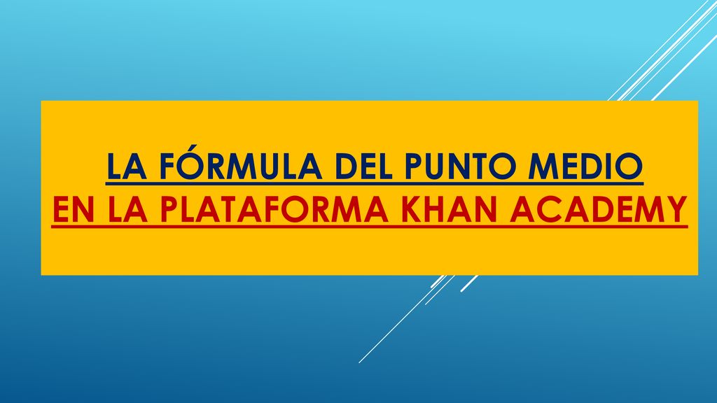 LA FÓRMULA DEL PUNTO MEDIO EN LA PLATAFORMA KHAN ACADEMY