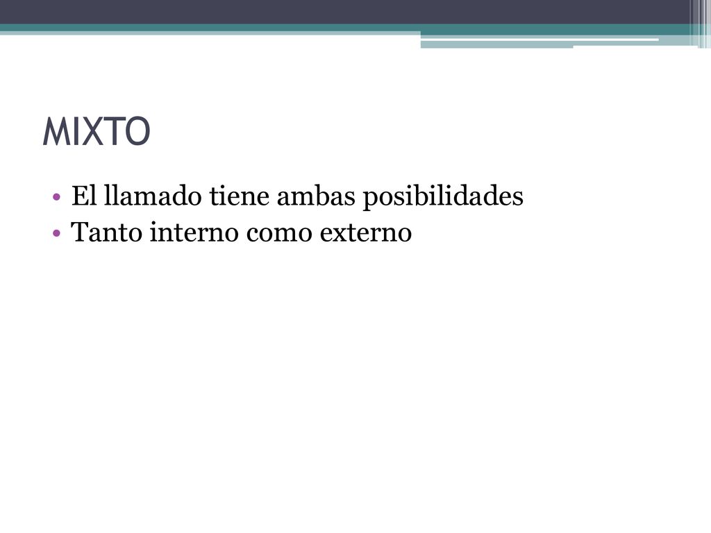 MIXTO El llamado tiene ambas posibilidades Tanto interno como externo