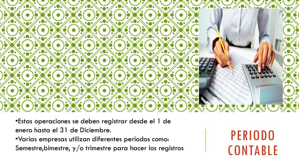 •Estas operaciones se deben registrar desde el 1 de enero hasta el 31 de Diciembre.