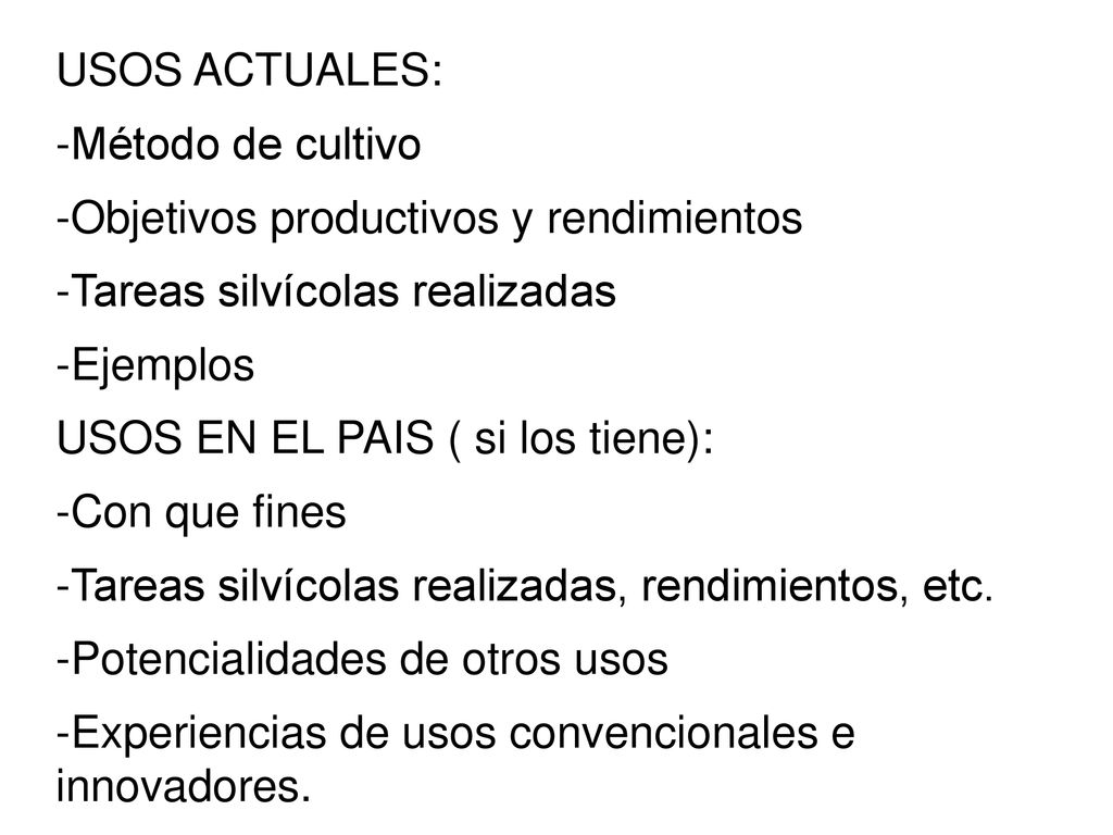 USOS ACTUALES: -Método de cultivo. -Objetivos productivos y rendimientos. -Tareas silvícolas realizadas.