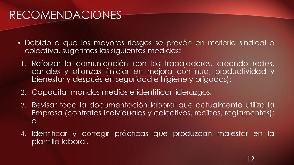 Recomendaciones Debido a que los mayores riesgos se prevén en materia sindical o colectiva, sugerimos las siguientes medidas: