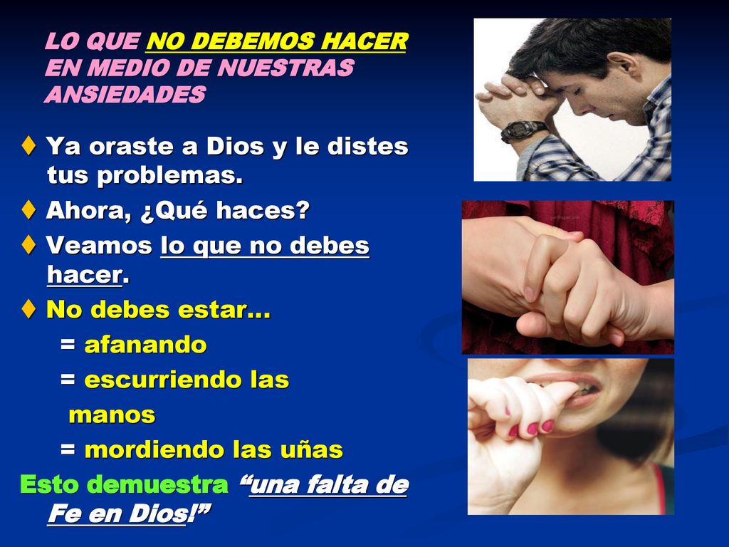  Ya oraste a Dios y le distes tus problemas.  Ahora, ¿Qué haces