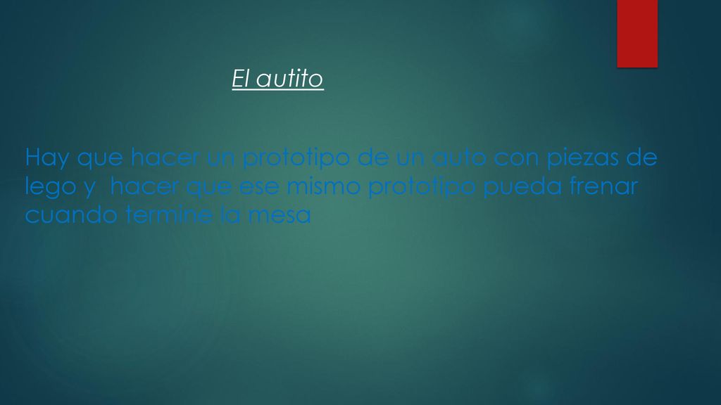 El autito Hay que hacer un prototipo de un auto con piezas de lego y hacer que ese mismo prototipo pueda frenar cuando termine la mesa.