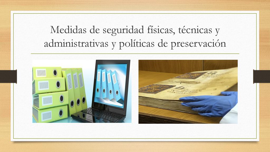 Medidas de seguridad físicas, técnicas y administrativas y políticas de preservación