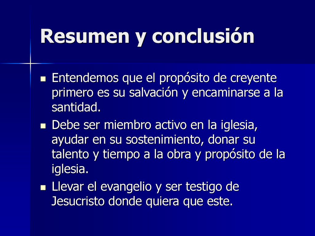 Resumen y conclusión Entendemos que el propósito de creyente primero es su salvación y encaminarse a la santidad.