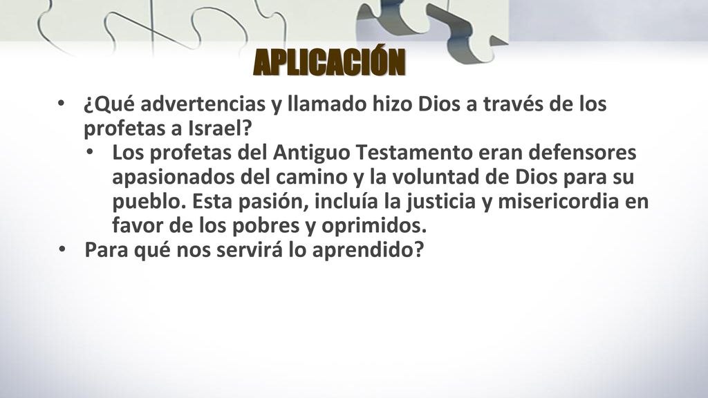 APLICACIÓN ¿Qué advertencias y llamado hizo Dios a través de los profetas a Israel