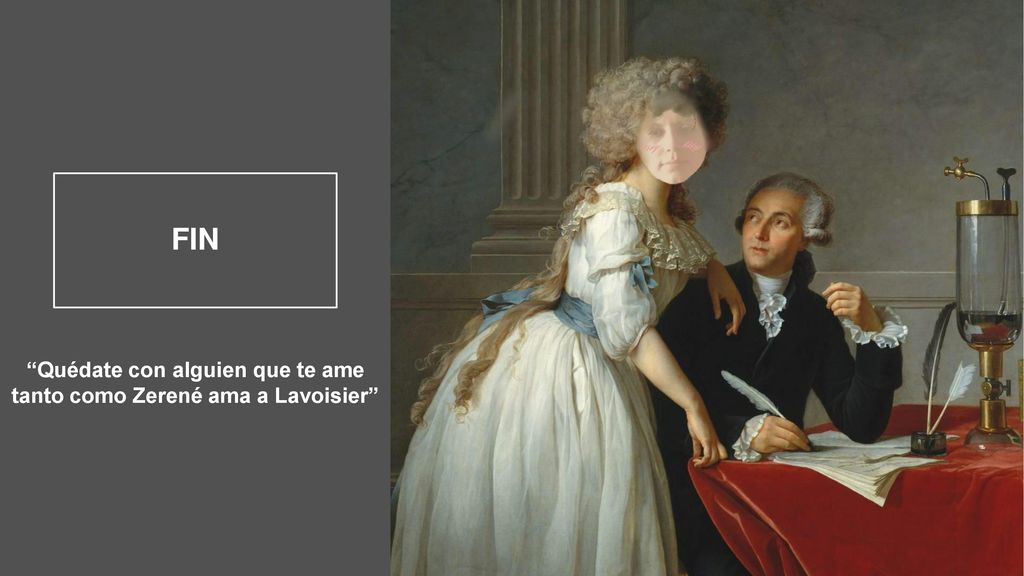 Quédate con alguien que te ame tanto como Zerené ama a Lavoisier