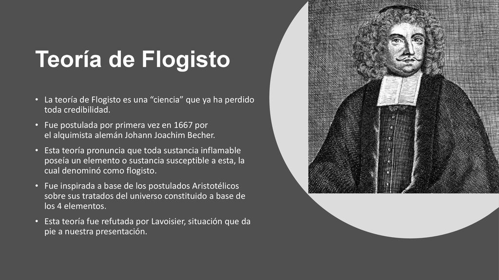 Teoría de Flogisto La teoría de Flogisto es una ciencia que ya ha perdido toda credibilidad.