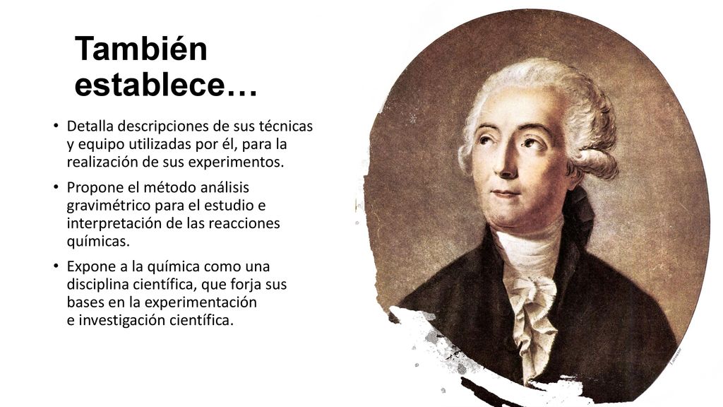 También establece… Detalla descripciones de sus técnicas y equipo utilizadas por él, para la realización de sus experimentos.