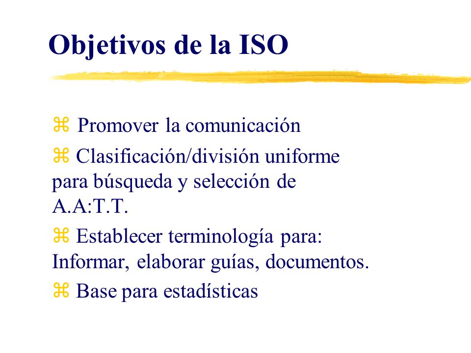 Objetivos de la ISO Promover la comunicación