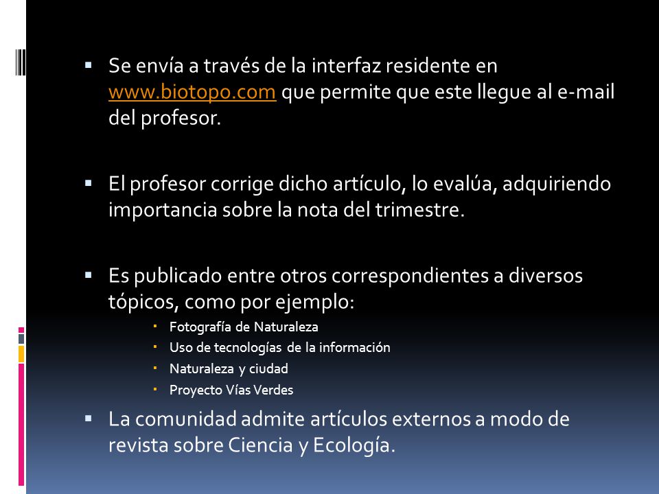 Se envía a través de la interfaz residente en www. biotopo
