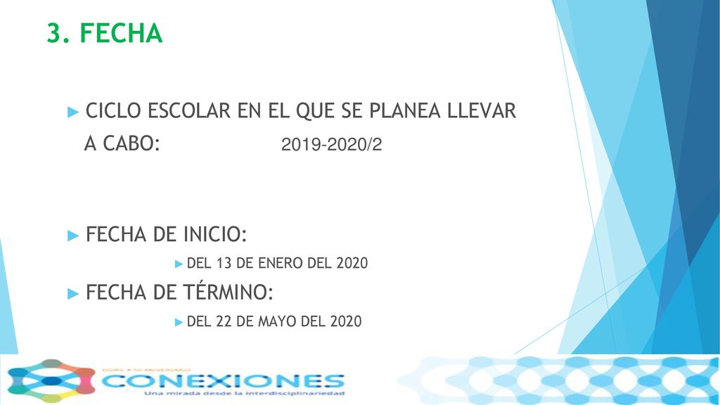 3. FECHA CICLO ESCOLAR EN EL QUE SE PLANEA LLEVAR A CABO: /2