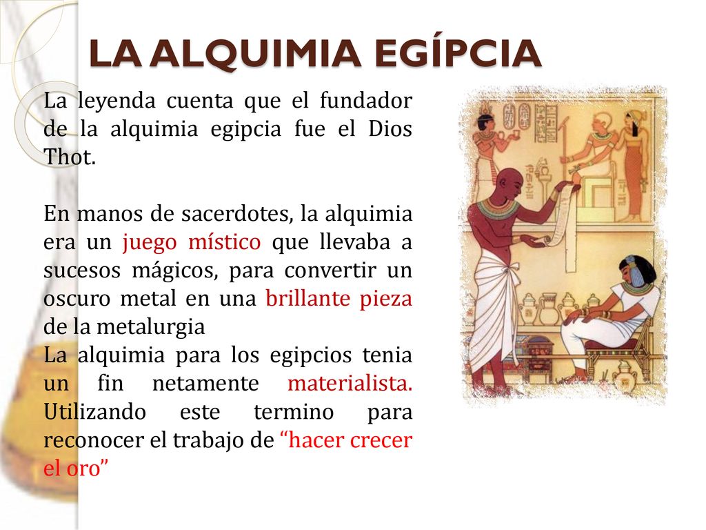 LA ALQUIMIA EGÍPCIA La leyenda cuenta que el fundador de la alquimia egipcia fue el Dios Thot.