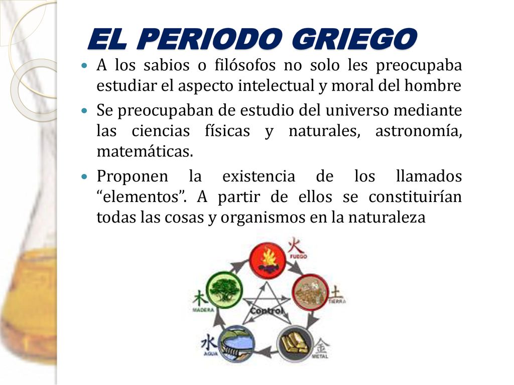 EL PERIODO GRIEGO A los sabios o filósofos no solo les preocupaba estudiar el aspecto intelectual y moral del hombre.