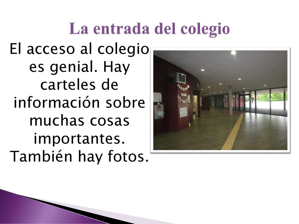 La entrada del colegio El acceso al colegio es genial.