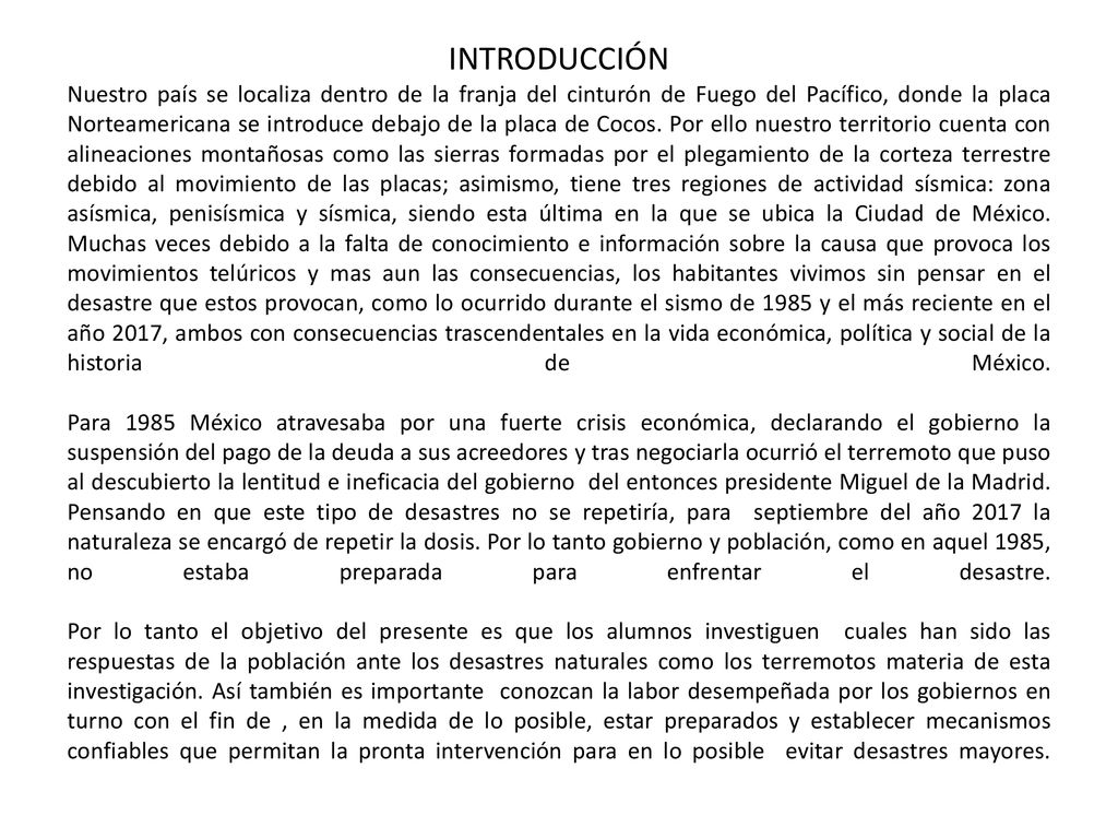 INTRODUCCIÓN Nuestro país se localiza dentro de la franja del cinturón de Fuego del Pacífico, donde la placa Norteamericana se introduce debajo de la placa de Cocos.