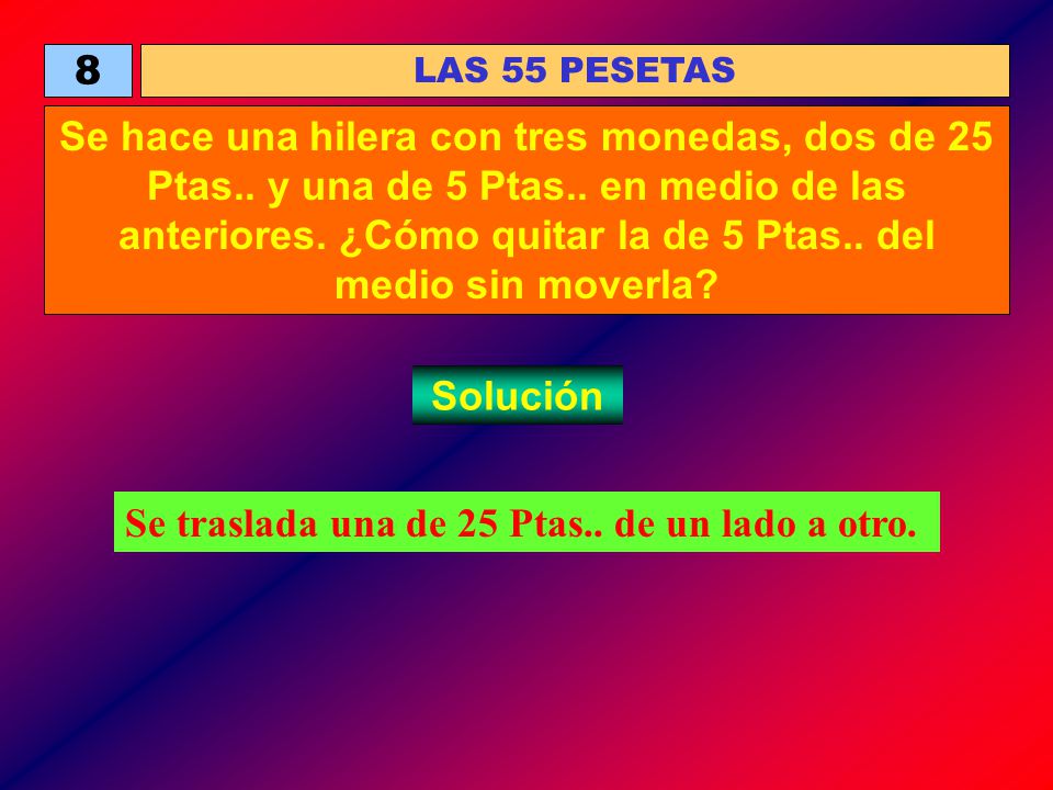 Se traslada una de 25 Ptas.. de un lado a otro.