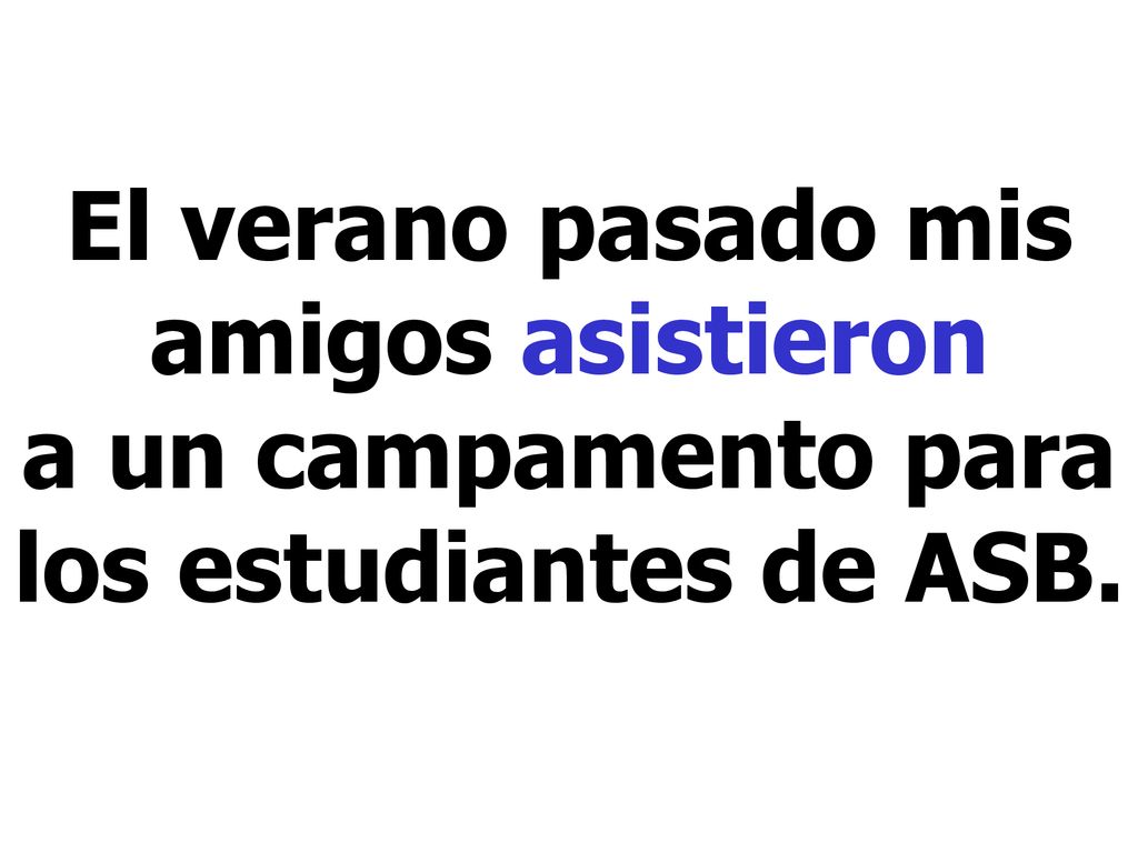 El verano pasado mis amigos asistieron a un campamento para los estudiantes de ASB.