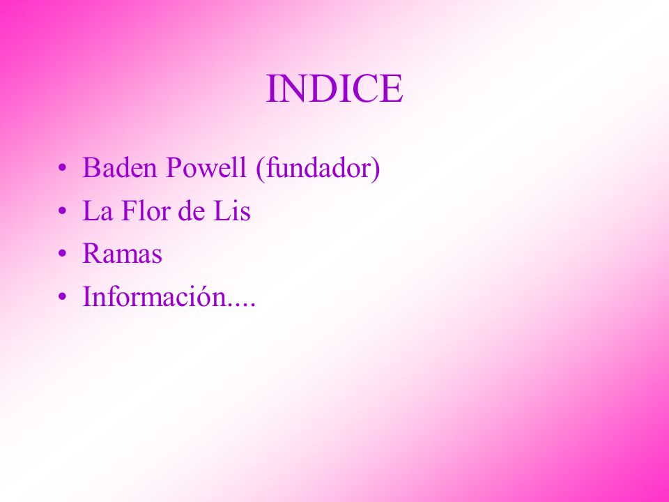INDICE Baden Powell (fundador) La Flor de Lis Ramas Información....