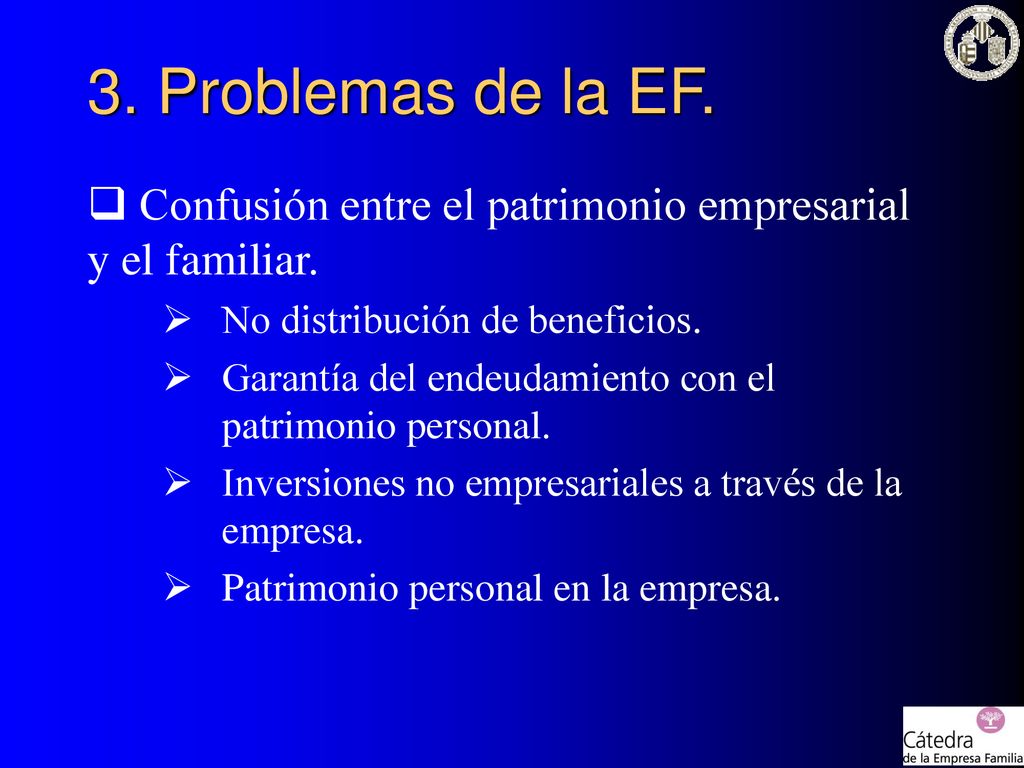 3. Problemas de la EF. Confusión entre el patrimonio empresarial y el familiar. No distribución de beneficios.