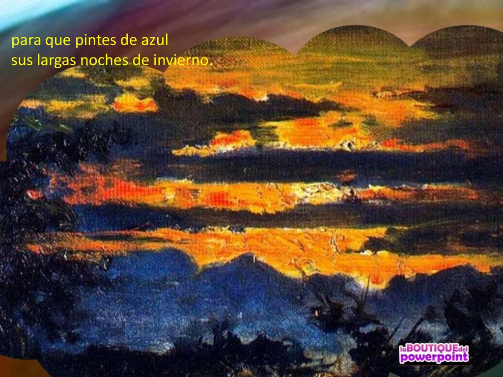 para que pintes de azul sus largas noches de invierno.