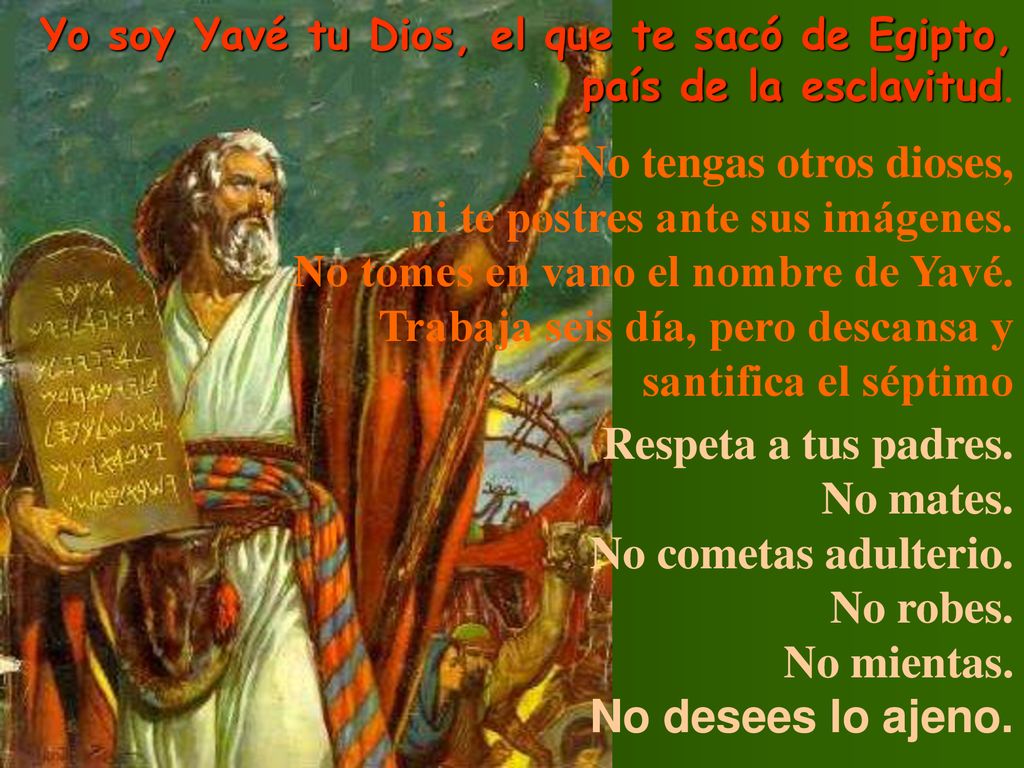 Yo soy Yavé tu Dios, el que te sacó de Egipto, país de la esclavitud.