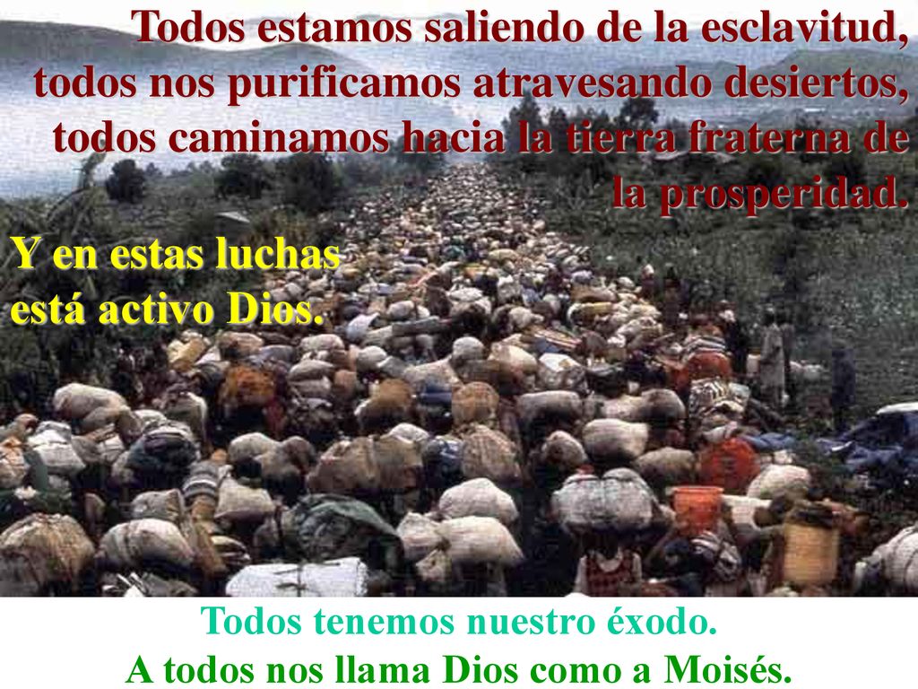 Todos tenemos nuestro éxodo. A todos nos llama Dios como a Moisés.