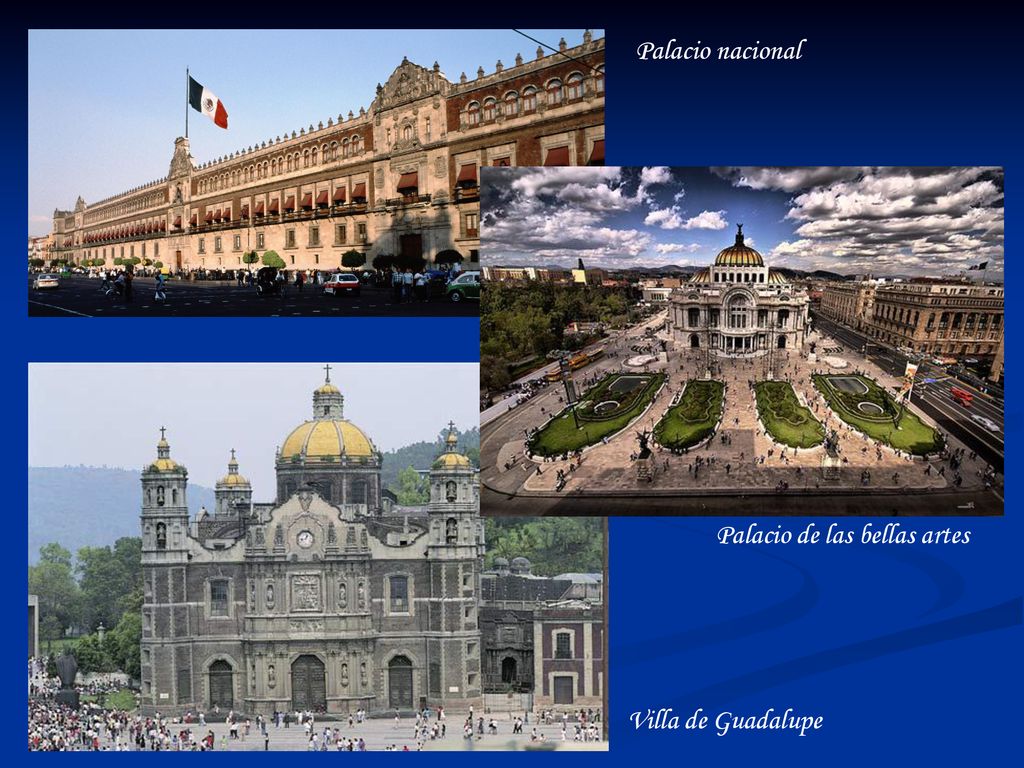 Palacio nacional Palacio de las bellas artes Villa de Guadalupe