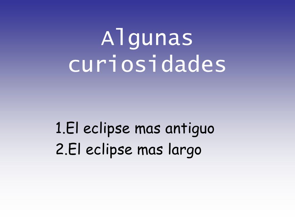 1.El eclipse mas antiguo 2.El eclipse mas largo