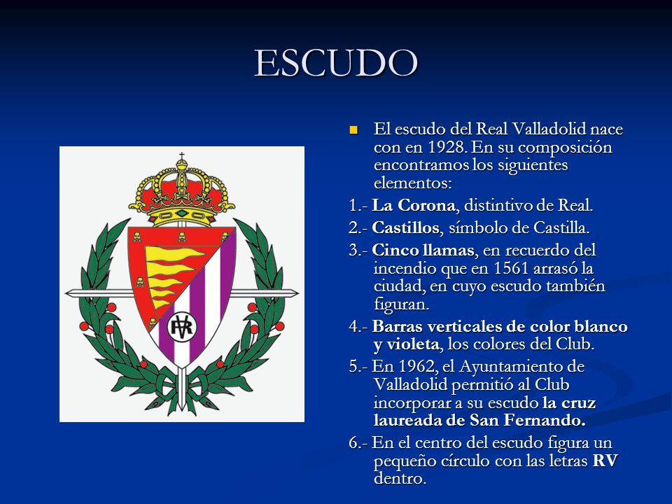 ESCUDO El escudo del Real Valladolid nace con en En su composición encontramos los siguientes elementos: