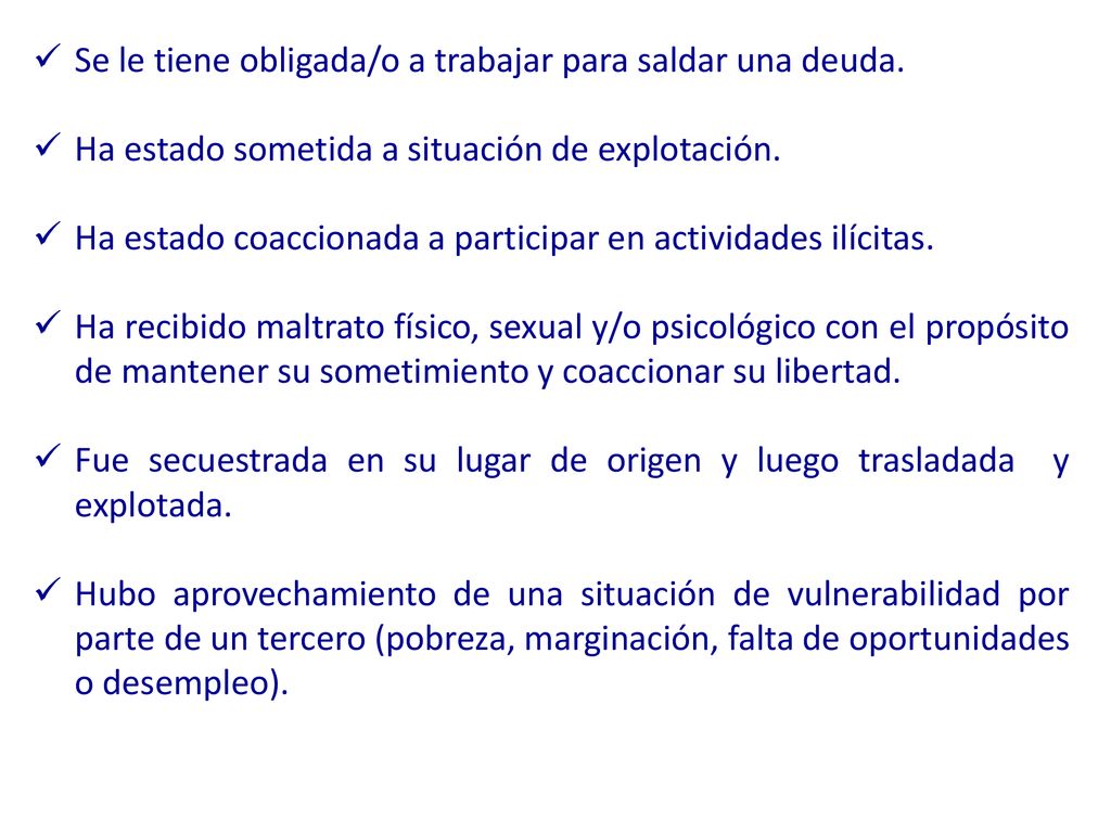 Se le tiene obligada/o a trabajar para saldar una deuda.