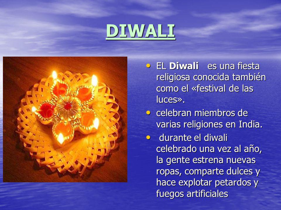 DIWALI EL Diwali es una fiesta religiosa conocida también como el «festival de las luces». celebran miembros de varias religiones en India.
