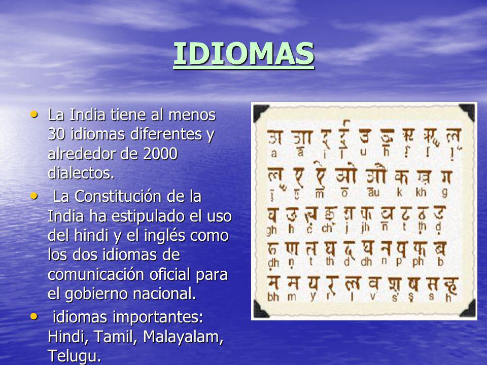 IDIOMAS La India tiene al menos 30 idiomas diferentes y alrededor de 2000 dialectos.